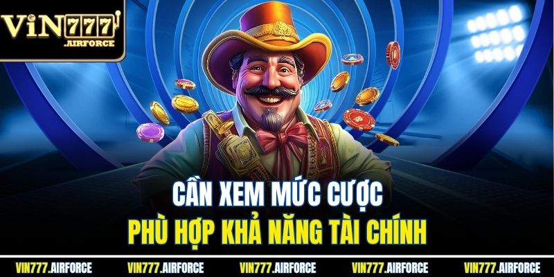 Cần xem mức cược phù hợp khả năng tài chính