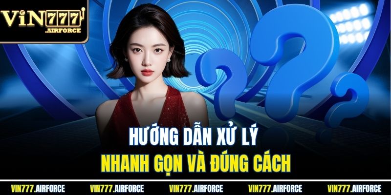 Hướng dẫn xử lý nhanh gọn và đúng cách