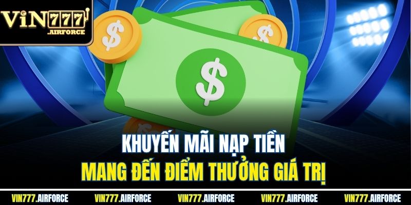 Khuyến Mãi Nạp Tiền Vin777 - Ưu Đãi Siêu Hot Tháng 6/2025 3 Khuyến mãi nạp tiền mang đến điểm thưởng giá trị
