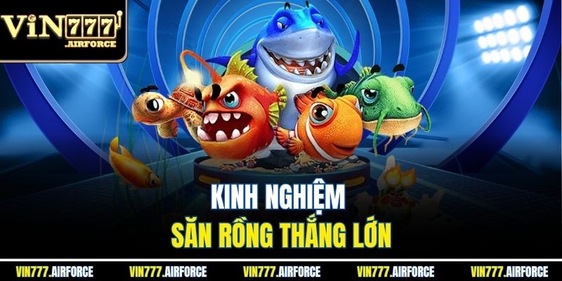 Bắn Cá Rồng – Khám Phá Game Hot Tại Nhà Cái Vin777 4 Kinh nghiệm săn rồng thắng lớn