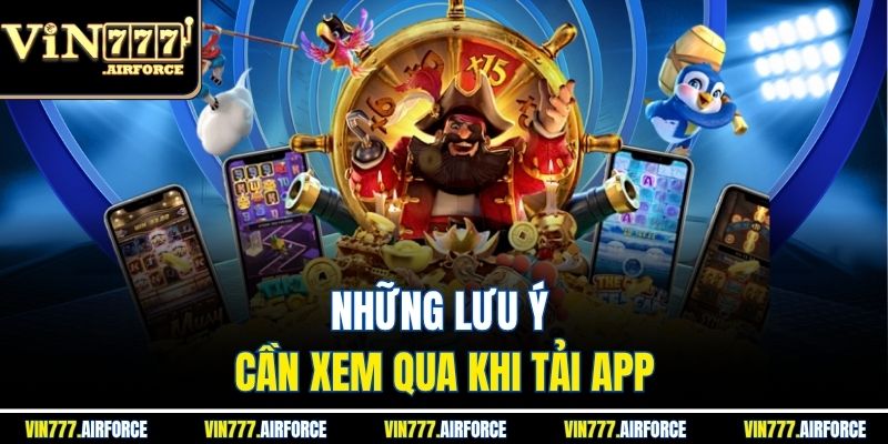 Tải App Nhận Thưởng Ngay - Hướng Dẫn Chi Tiết Từng Bước 4 Những lưu ý cần xem qua khi tải app