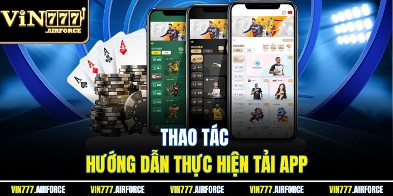 Tải App Vin777 1 Thao tác hướng dẫn thực hiện tải app