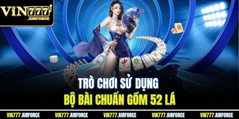 Tiến Lên Vin777 - Đỉnh Cao Trải Nghiệm Game Bài Đổi thưởng 3 Trò chơi sử dụng bộ bài chuẩn gồm 52 lá