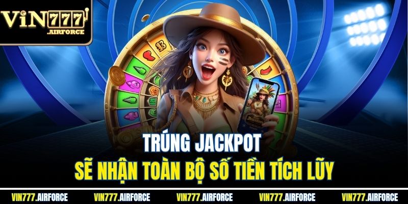Trúng jackpot sẽ nhận toàn bộ số tiền tích lũy